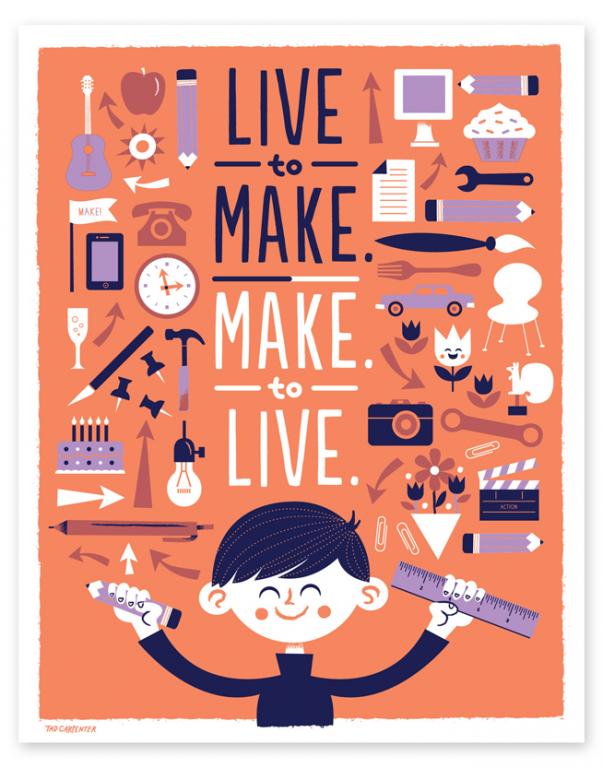 Live To Make. Make to Live. by Tad Carpenter