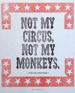Not My Circus, Not My Monkeys Poster by WNYBAC